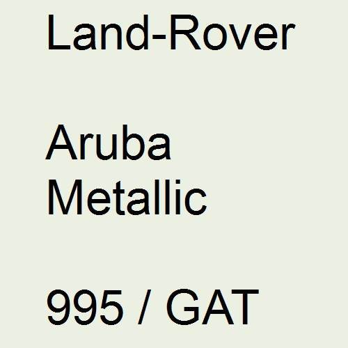 Land-Rover, Aruba Metallic, 995 / GAT.